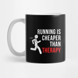 Running Is Cheaper Than Therapy Mug